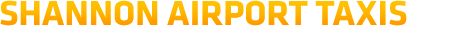 Shannon Airport Taxis - Serving Shannon Airport and Ireland's Mid-West for over 60 years